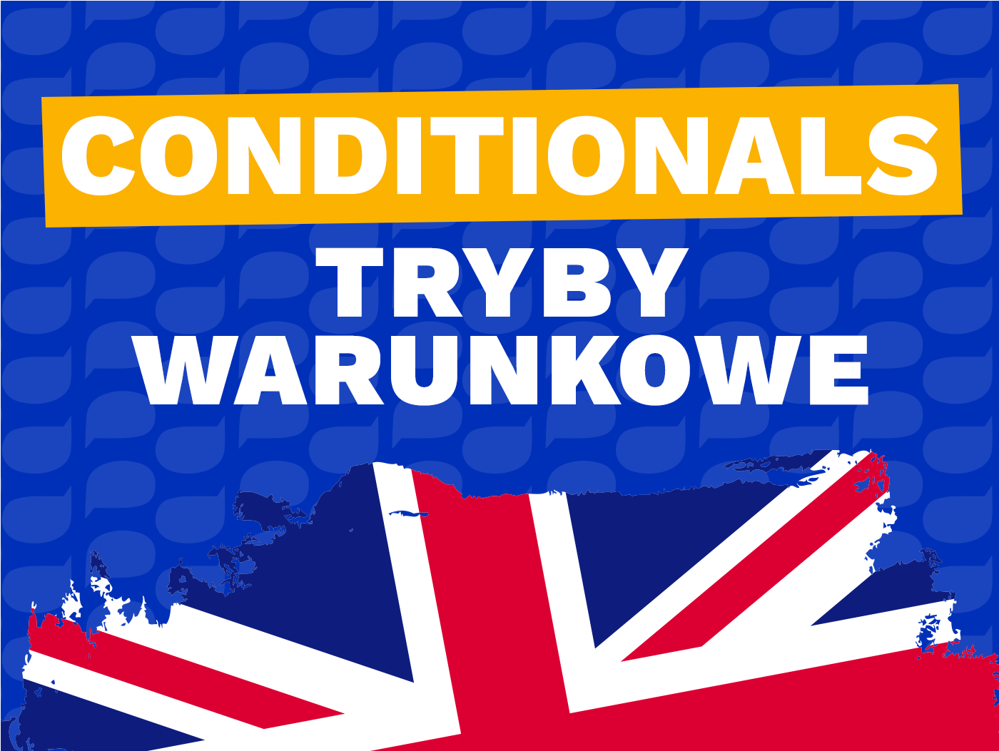 Conditionals, czyli tryby warunkowe w języku angielskim